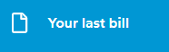 Blue button that says 'Your last bill'